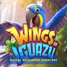 baixar aplicativo superbet